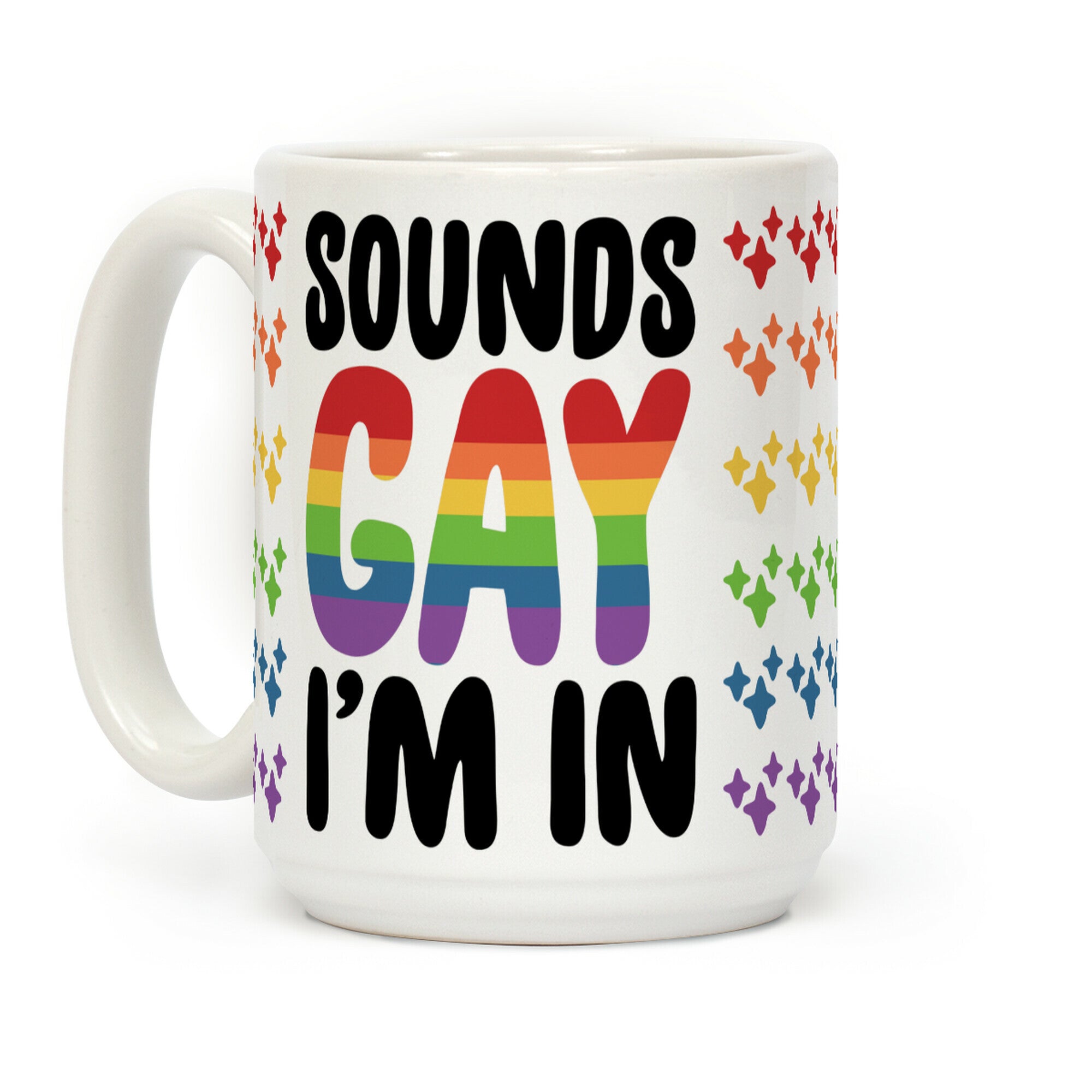 Sounds Gay I'm In Coffee Mug